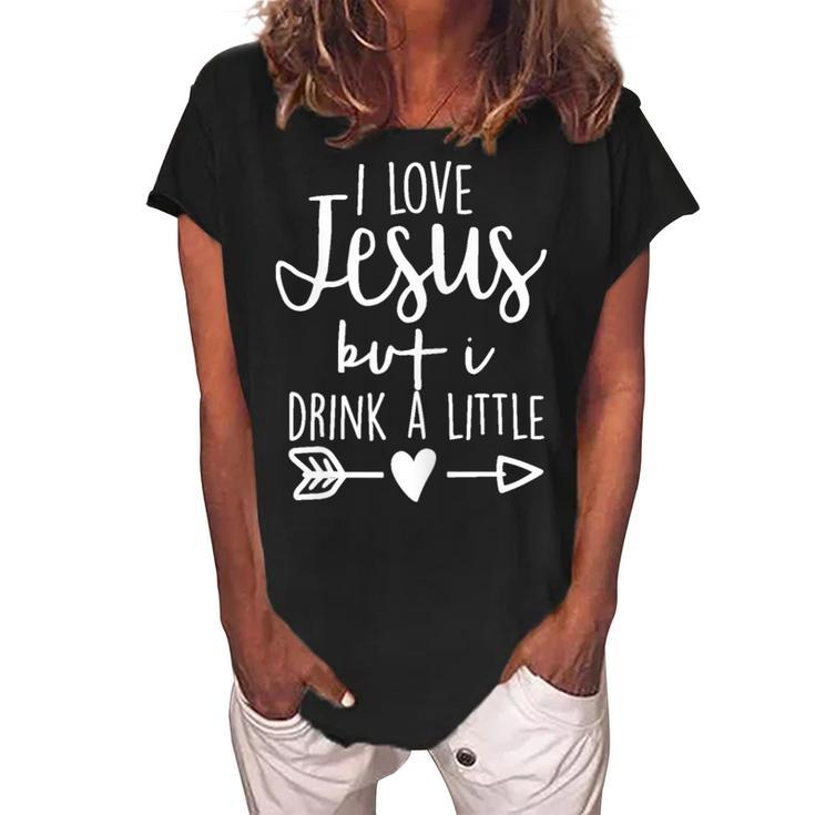 I Love Jesus But I Drink A LittleGift For Womens Women's Loosen Crew Neck Short Sleeve T-Shirt