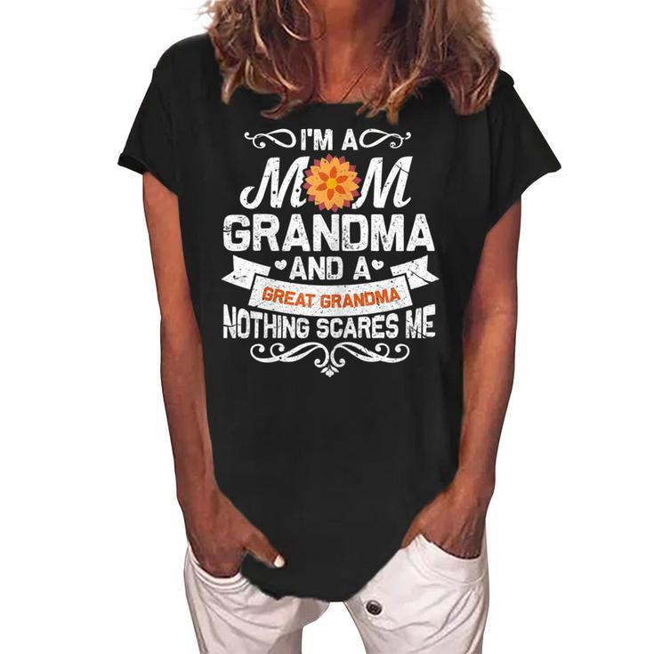 Im A Mom Grandma And Great Nothing Scares Me Gift For Womens Women's Loosen Crew Neck Short Sleeve T-Shirt