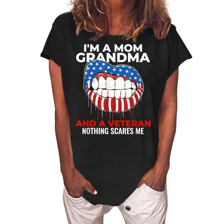 Im A Mom Grandma And Veteran Nothing Scares Me| Veterans Day Women's Loosen Crew Neck Short Sleeve T-Shirt