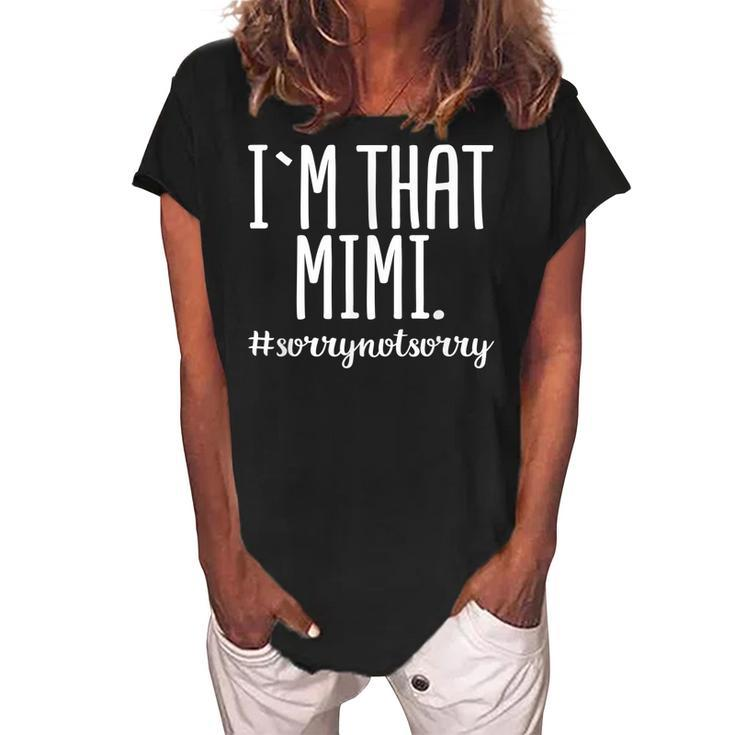 Im That Mimi Sorry Not Sorry Funny Grandma Gift Women's Loosen Crew Neck Short Sleeve T-Shirt
