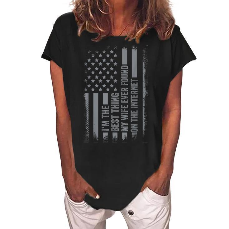 Im The Best Thing My Wife Ever Found On Internet Us Flag Women's Loosen Crew Neck Short Sleeve T-Shirt