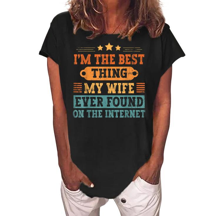 Im The Best Thing My Wife Ever Found On The Internet Retro Women's Loosen Crew Neck Short Sleeve T-Shirt