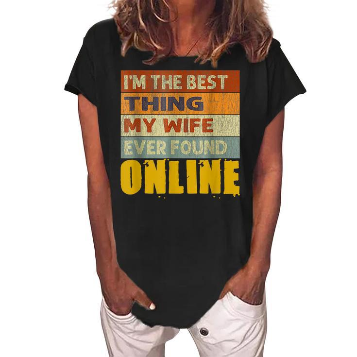 Im The Best Thing My Wife Ever Found Online Vintage Women's Loosen Crew Neck Short Sleeve T-Shirt