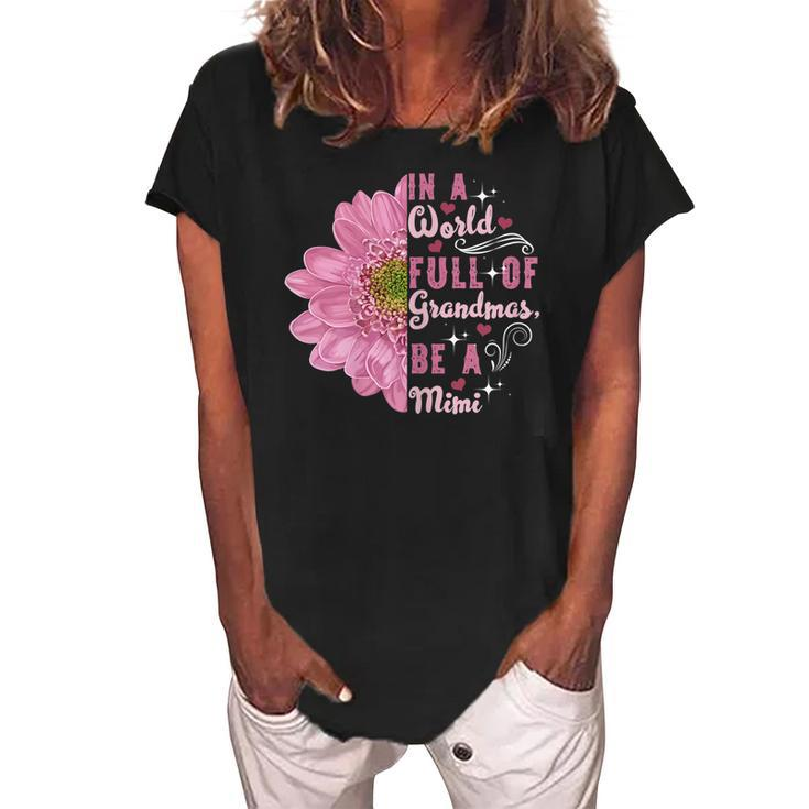 In A World Full Of Grandmas Be A Mimi Grandma Gifts Gift For Womens Women's Loosen Crew Neck Short Sleeve T-Shirt