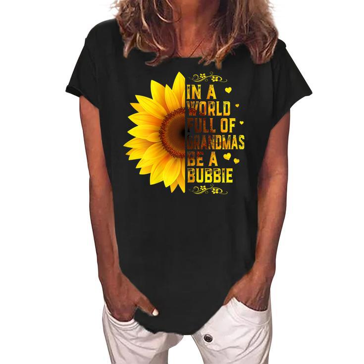 In A World Full Of Grandmas Be Bubbie Sunflower Grandma Gift For Womens Women's Loosen Crew Neck Short Sleeve T-Shirt