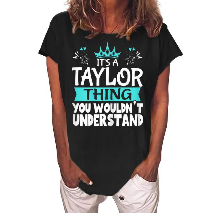 Its An Taylor Thing You Wouldnt Understand Women Novelty Women's Loosen Crew Neck Short Sleeve T-Shirt