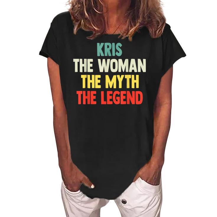 Kris The Woman The Myth The Legend Gift For Kris Women's Loosen Crew Neck Short Sleeve T-Shirt