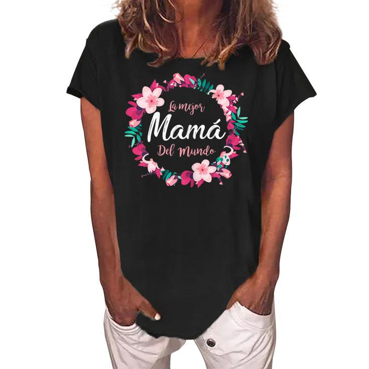 La Mejor Mama Del Mundo Regalo En Español Para Mujer Gift For Womens Women's Loosen Crew Neck Short Sleeve T-Shirt