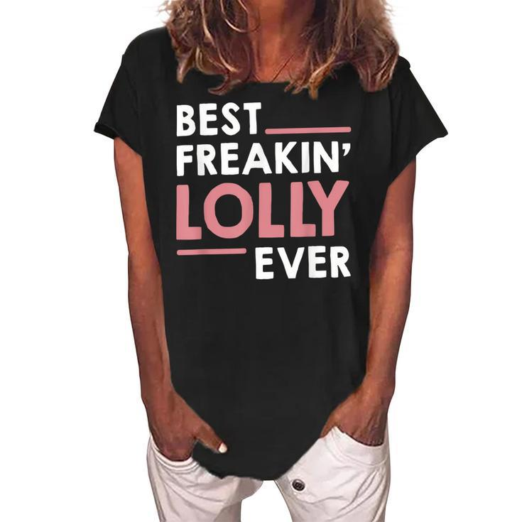 Lolly For Women Grandma Cute Best Freakin Lolly Ever Women's Loosen Crew Neck Short Sleeve T-Shirt