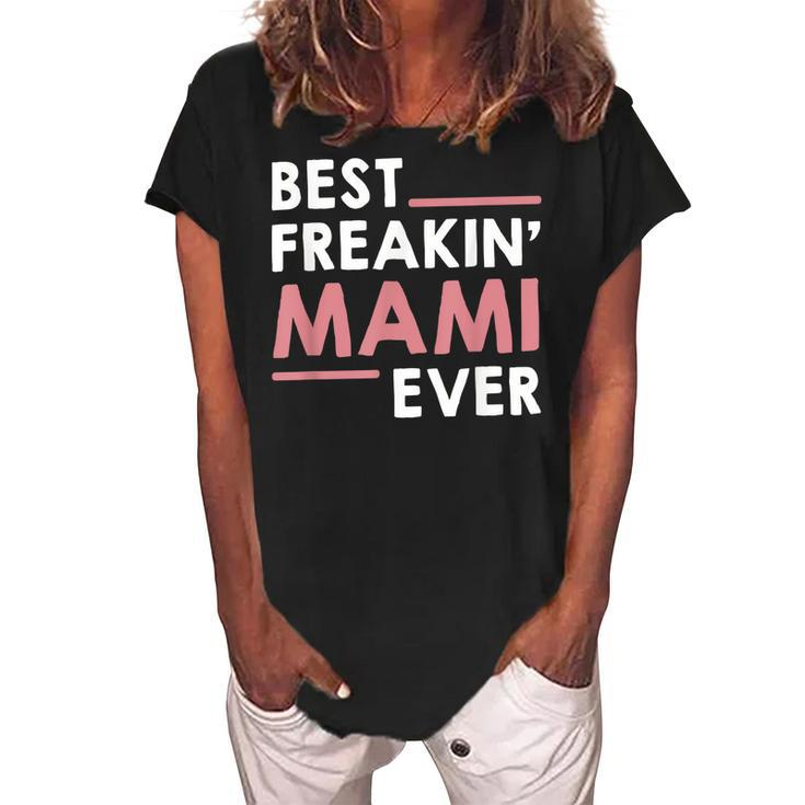 Mami  For Women Grandma Cute Best Freakin Mami Ever Women's Loosen Crew Neck Short Sleeve T-Shirt