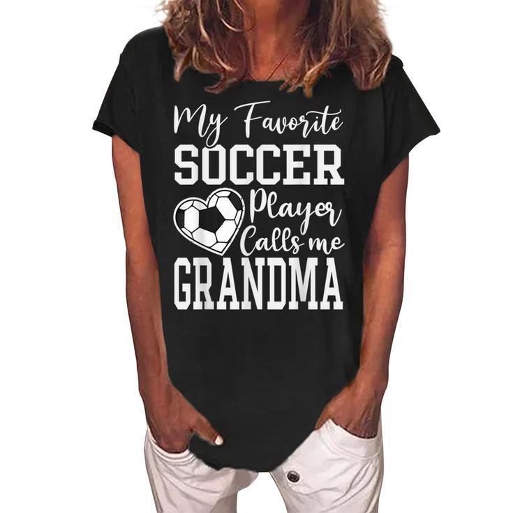 My Favorite Soccer Player Calls Me Grandma Family Women's Loosen Crew Neck Short Sleeve T-Shirt
