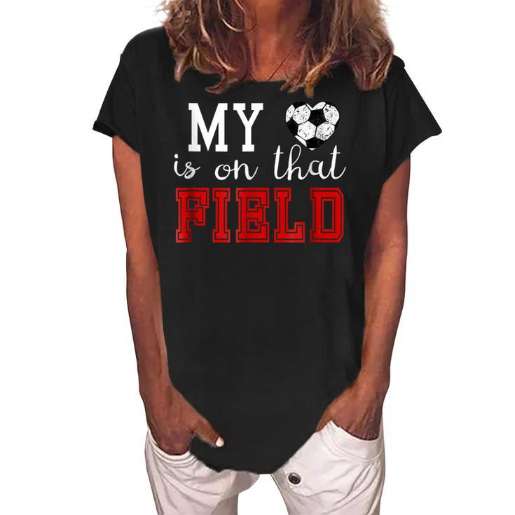My Heart Is On That Field Soccer  Mom Grandma Women's Loosen Crew Neck Short Sleeve T-Shirt