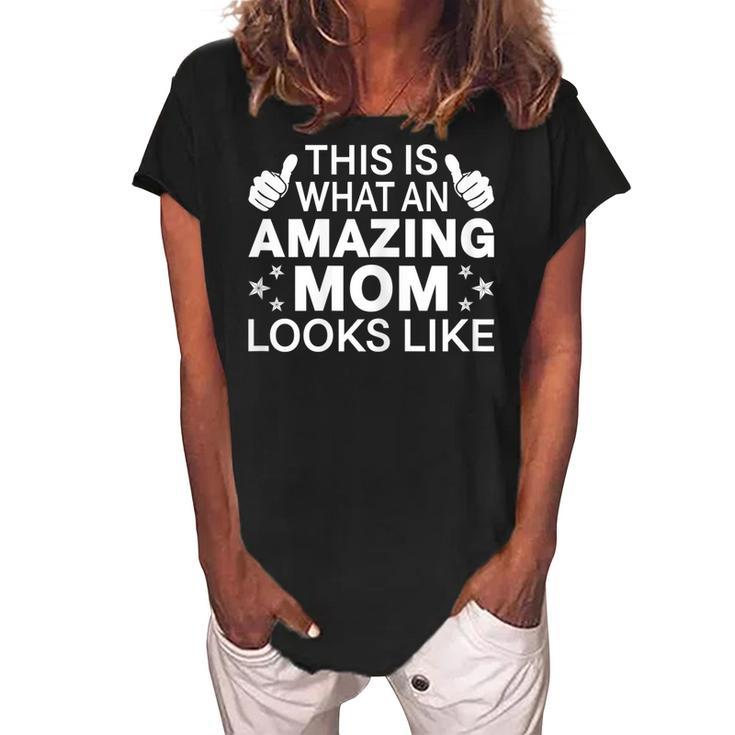 This Is What An Amazing Mom Looks Like Mothers Day Mama Gift For Womens Women's Loosen Crew Neck Short Sleeve T-Shirt