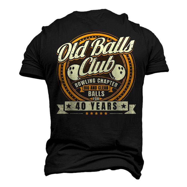 40Th Birthday Old Balls Club 40 Years Balls Bowling Men Dad Men's 3D T-Shirt Back Print