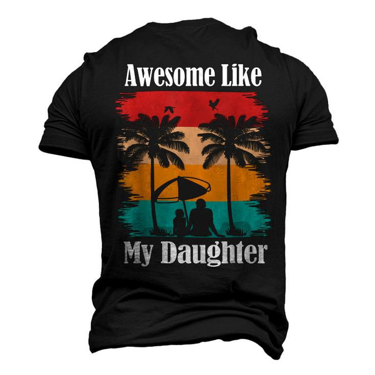 Awesome Like My Daughter Fathers Day Dad Joke Men's 3D T-Shirt Back Print