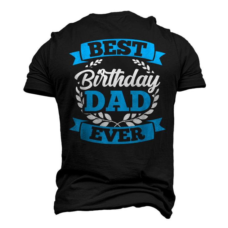 Best Birthday Dad Ever Party Father Daddy Papa Fathers Day Men's 3D T-shirt Back Print