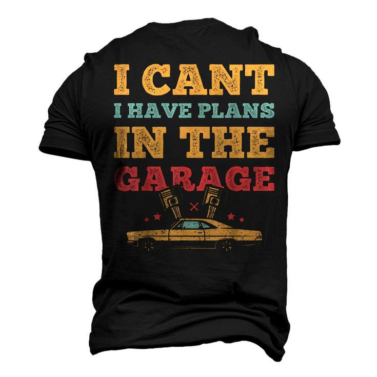 I Cant I Have Plans In The Garage Car Mechanic Retro Vintage Men's 3D T-Shirt Back Print