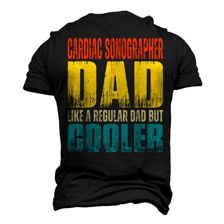 Cardiac Sonographer Dad Like A Regular Dad But Cooler Men's 3D T-Shirt Back Print