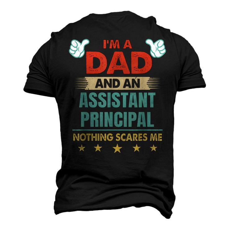 Im A Dad And An Assistant Principal Nothing Scares Me Men's 3D T-Shirt Back Print