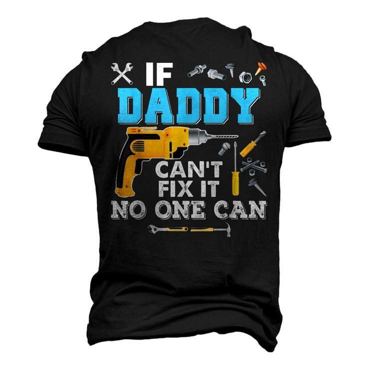 If Daddy Cant Fix It No One Can Father Day Papa Men's 3D T-Shirt Back Print