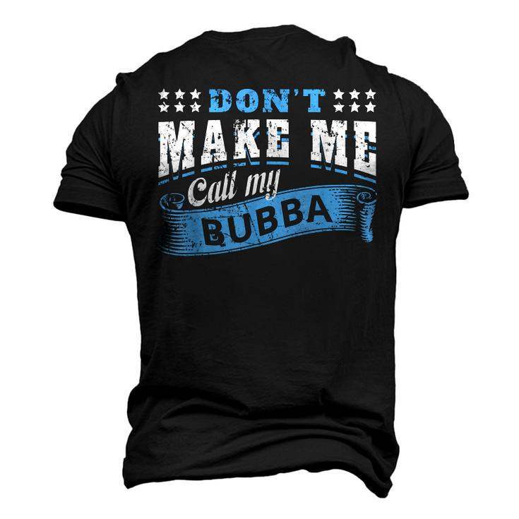 Dont Make Me Call My Bubba Grandpa Grandchild Kids Men's 3D T-Shirt Back Print