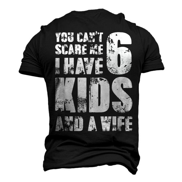 Father You Can´T Scare Me I Have 6 Kids And A Wife Men's 3D T-Shirt Back Print
