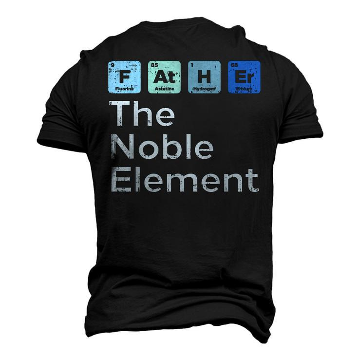 Father The Noble Element Science Chemistry Fathers Day Men's 3D T-Shirt Back Print