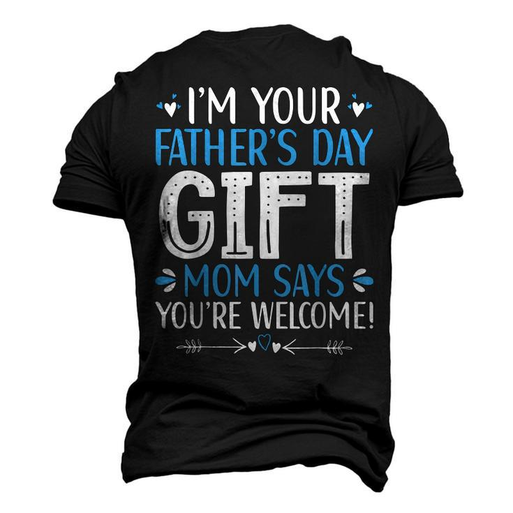 Im Your Fathers Day Mom Says Youre Welcome Dad Men's 3D T-Shirt Back Print