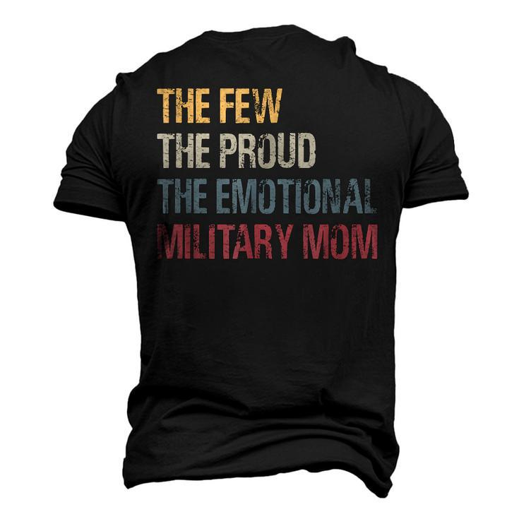 The Few The Proud The Emotional Military Mom Mamas Mothers Men's 3D T-Shirt Back Print