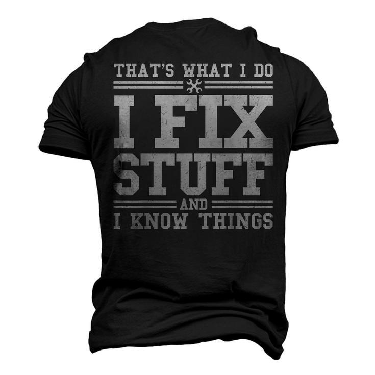 I Fix Stuff And I Know Things Mechanic Repairing Men's 3D T-Shirt Back Print