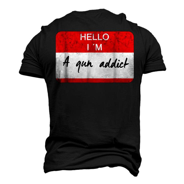 Hello I Am A Gun Addict For HuntingRangeMilitary Men's 3D T-Shirt Back Print