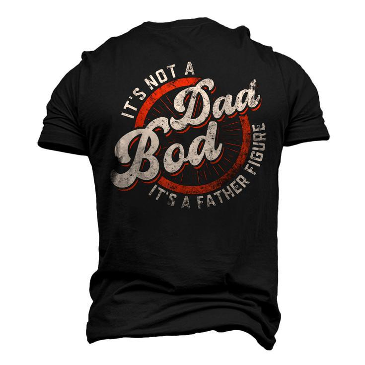 Its Not A Dad Bod Its A Father Figure Dad Joke Men's 3D T-Shirt Back Print