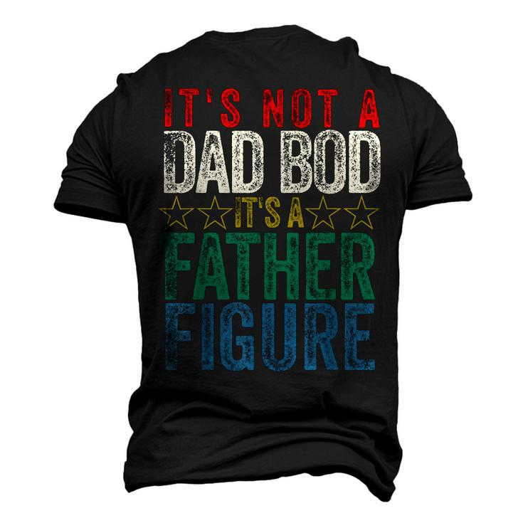 Its Not A Dad Bod Its A Father Figure Saying Dad Men's 3D T-Shirt Back Print