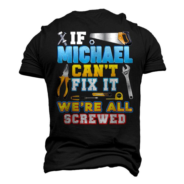 If Michael Cant Fix It Were All Screwed Father Day Papa Men's 3D T-Shirt Back Print