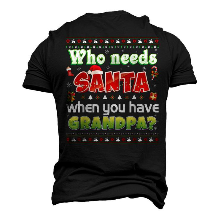 Who Needs Santa When You Have Grandpa Sweater Ugly Christmas Men's 3D T-Shirt Back Print