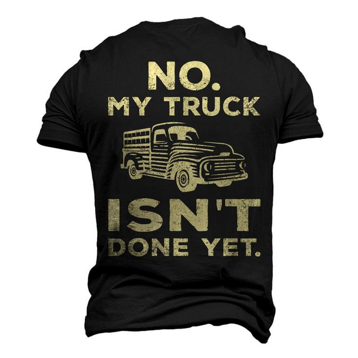 No My Truck Isnt Done Yet Truck Mechanic Garage Men's 3D T-Shirt Back Print