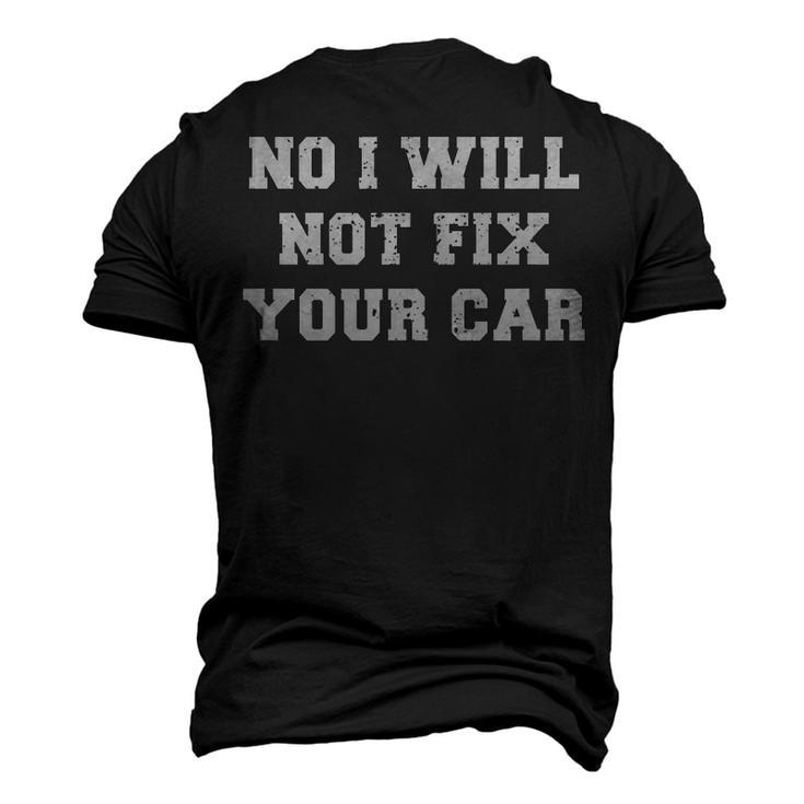 No I Will Not Fix Your Car Auto Mechanic Sayings Humor Men's 3D T-Shirt Back Print