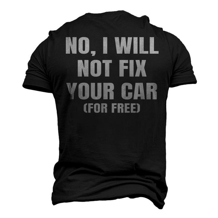 No I Will Not Fix Your Car For Free Auto Repair Car Mechanic Men's 3D T-Shirt Back Print