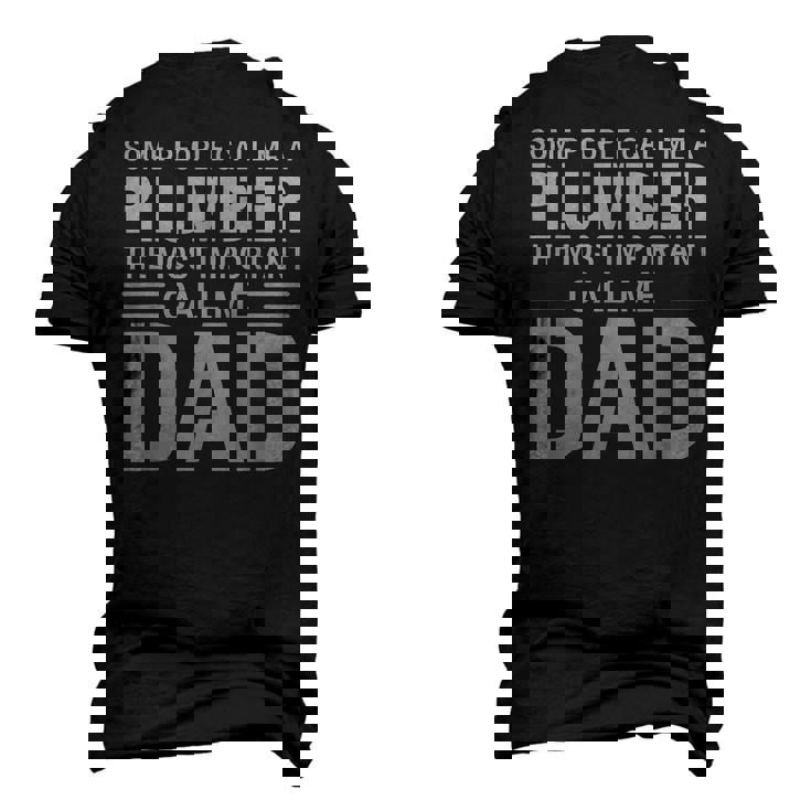 Some People Call Me A Plumber The Most Important Call Me Dad Men's 3D T-Shirt Back Print