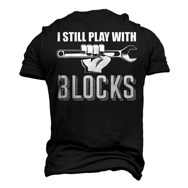 I Still Play With Blocks Auto Diesel Mechanic Cars Mens Men's 3D T-Shirt Back Print
