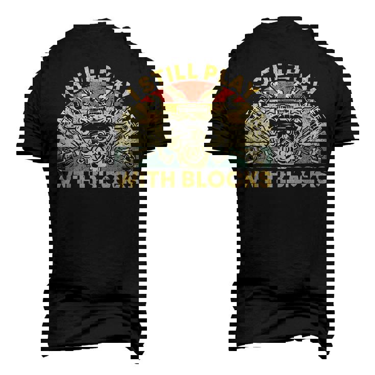 I Still Play With Blocks Car Engine Auto Mechanic Mens Back Print T shirt Mazezy