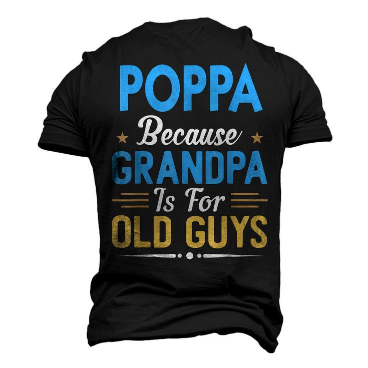Poppa Because Grandpa Is For Old Guys Fathers Day Men's 3D T-Shirt Back Print