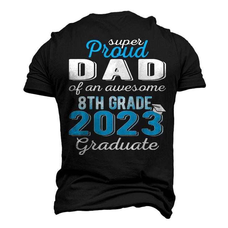Proud Dad Of 8Th Grade Graduate 2023 Middle School Grad Pops Men's 3D T-Shirt Back Print
