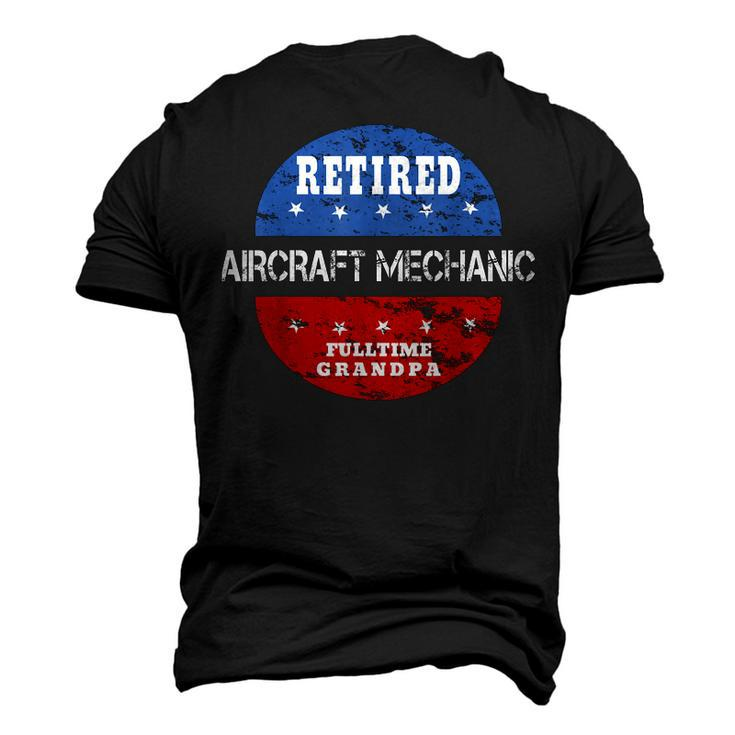Retired Aircraft Mechanic Fulltime Grandpa Retirement Men's 3D T-Shirt Back Print