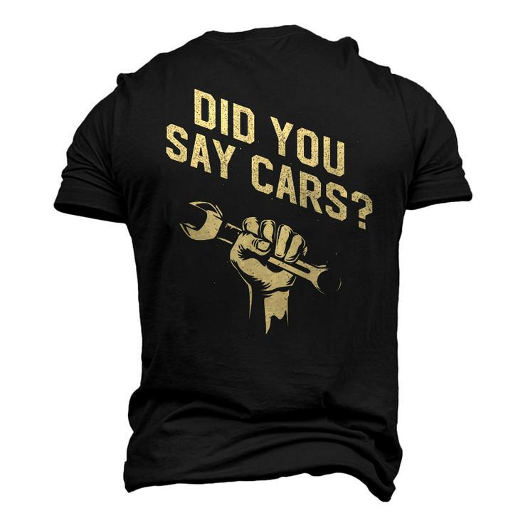 Did You Say Cars Mechanic Car Lover Car Repair Men's 3D T-Shirt Back Print