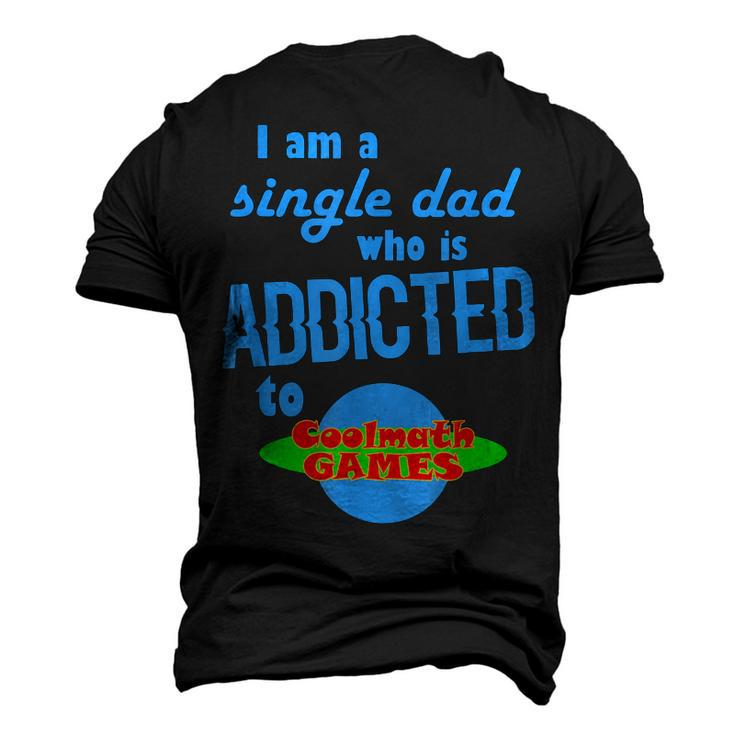 I Am A Single Dad Who Is Addicted To Coolmath Games Men's 3D T-Shirt Back Print