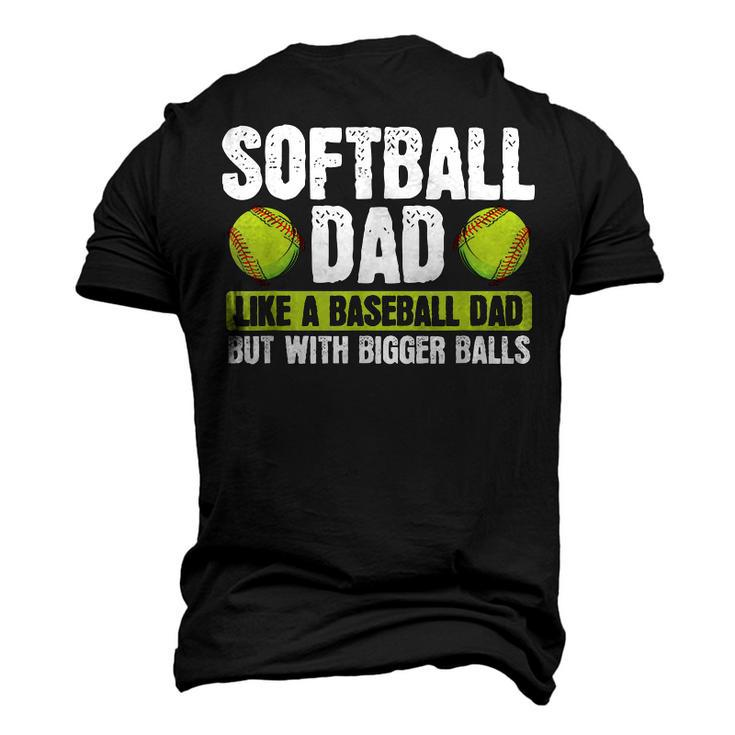 Softball Dad Like A Baseball Dad With Bigger Balls – Father Men's 3D T-Shirt Back Print