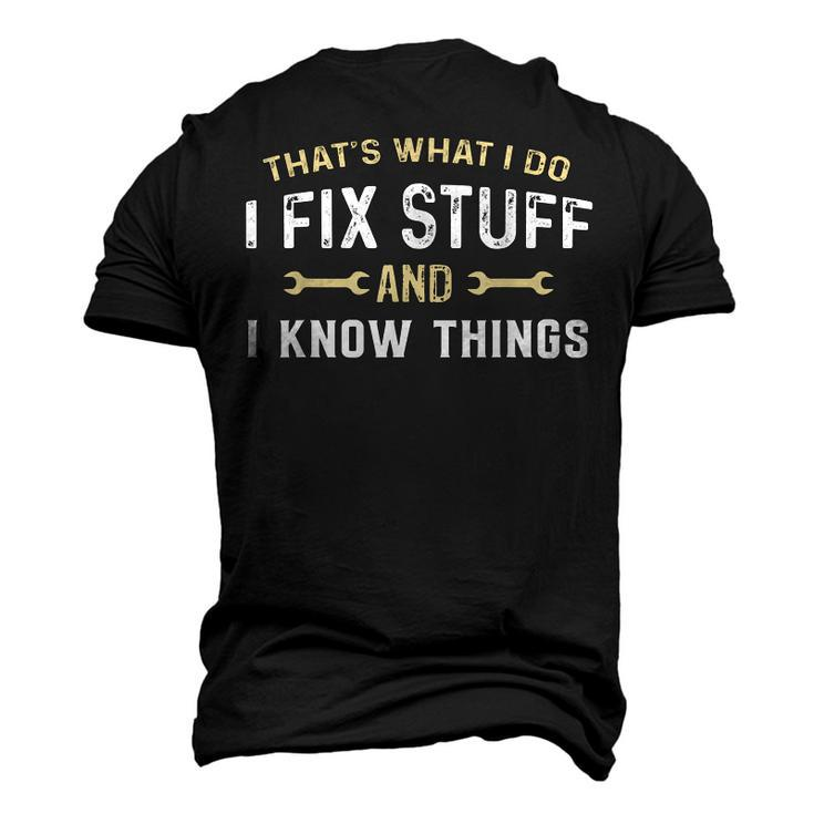 Thats What I Do I Fix Stuff And I Know Things Mechanic Men's 3D T-Shirt Back Print