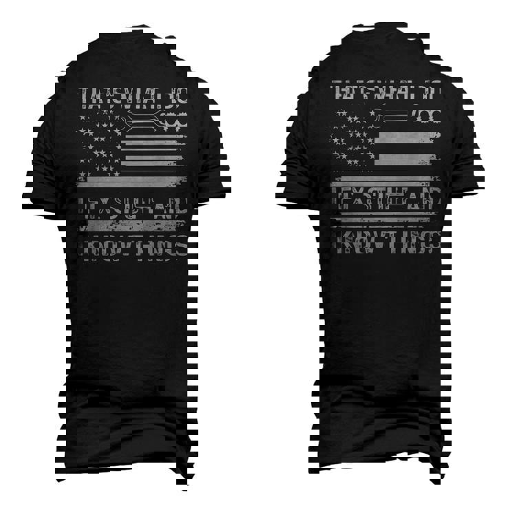 Thats What I Do I Fix Stuff And I Know Things Usa Flag Men's 3D T-Shirt Back Print