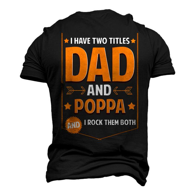 I Have Two Titles Dad And Poppa Poppa Fathers Day Men's 3D T-Shirt Back Print